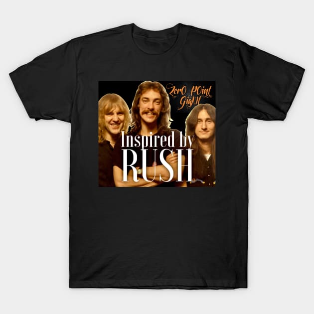 Zero Point Giant IS Inspired by Rush! T-Shirt by ZerO POint GiaNt